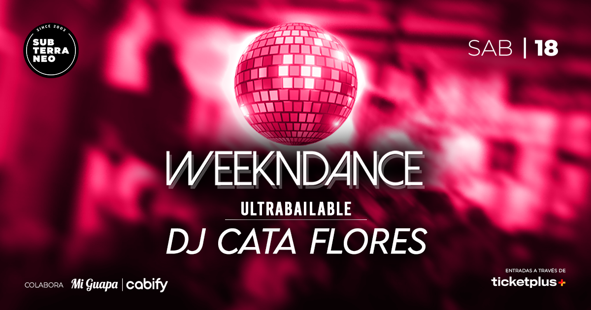 WEEKNDANCE Ultrabailable 🎵 SÁBADO 18 JULIO ★ Club Subterráneo (+23)