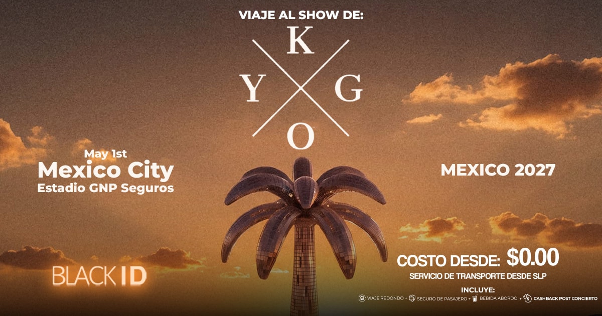 Viaje desde SLP al show de KYGO en CDMX