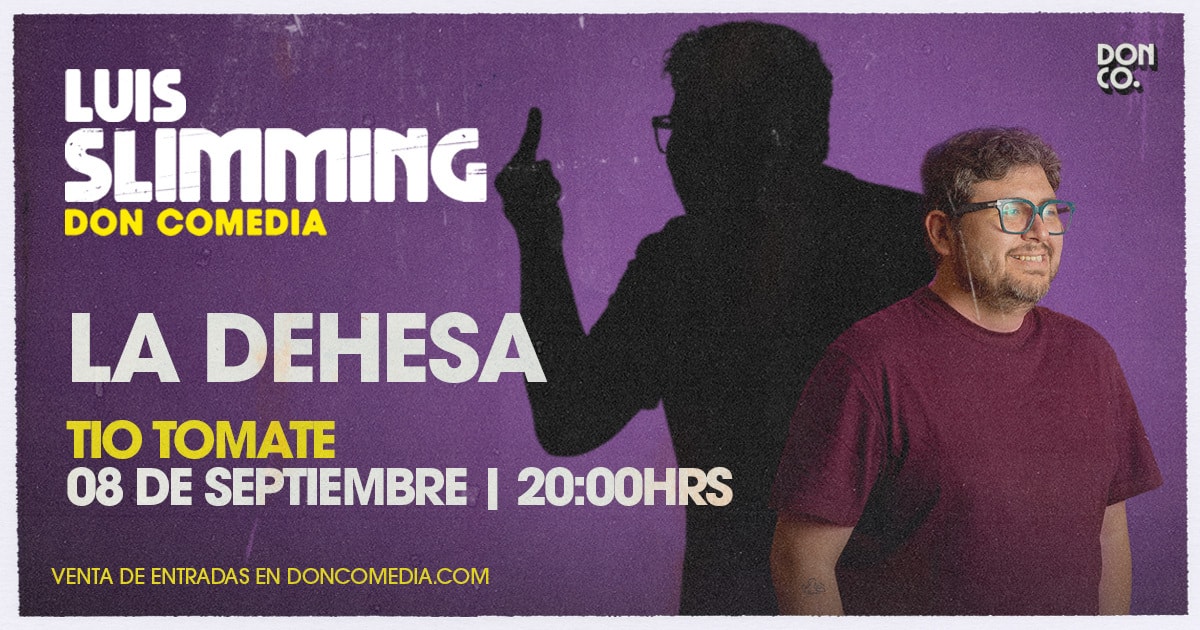 Luis Slimming / La Dehesa / Tío Tomate / 8 de Octubre / 20:00 hrs.