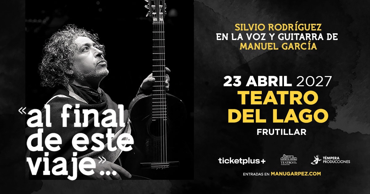 Silvio Rodríguez en la voz y guitarra de Manuel García «Al final de este viaje»...