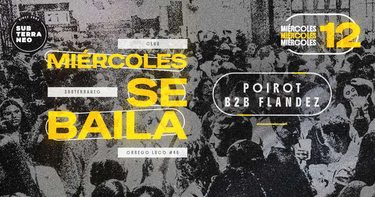 MIÉRCOLES SE BAILA 🎵 MIÉRCOLES 12 AGOSTO ★ Club Subterráneo (+21)