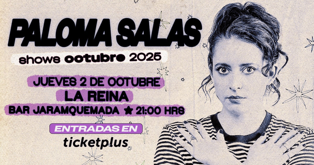 PALOMA SALAS / LA REINA / JARAQUEMADA DRINK GARDEN / 2 DE OCTUBRE / 21:00 HRS
