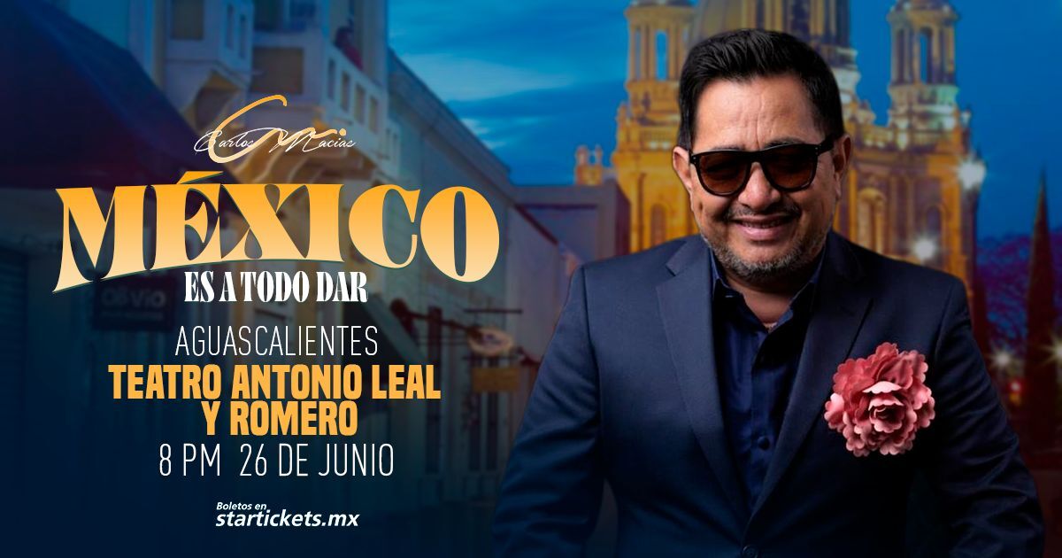 AGS -  CARLOS MACIAS "MEXICO ES A TODO DAR"