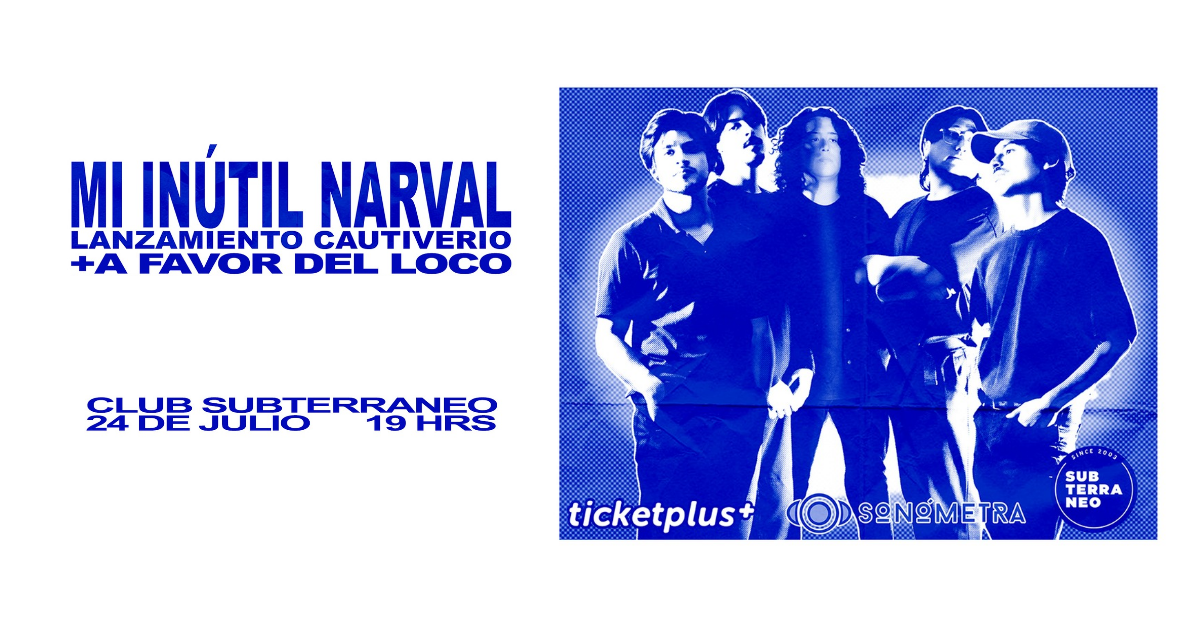  MI INÚTIL NARVAL ★ VIERNES 24 JULIO ★ Club Subterráneo