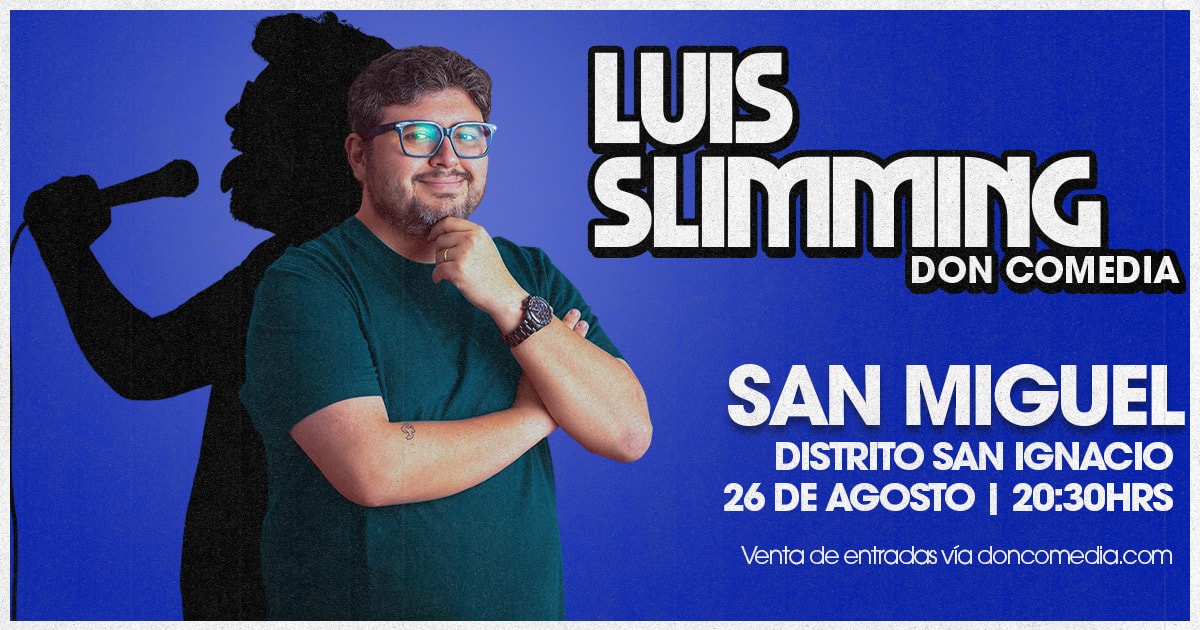 Luis Slimming / Distrito San Ignacio / 26 de Agosto / 20:30 hrs