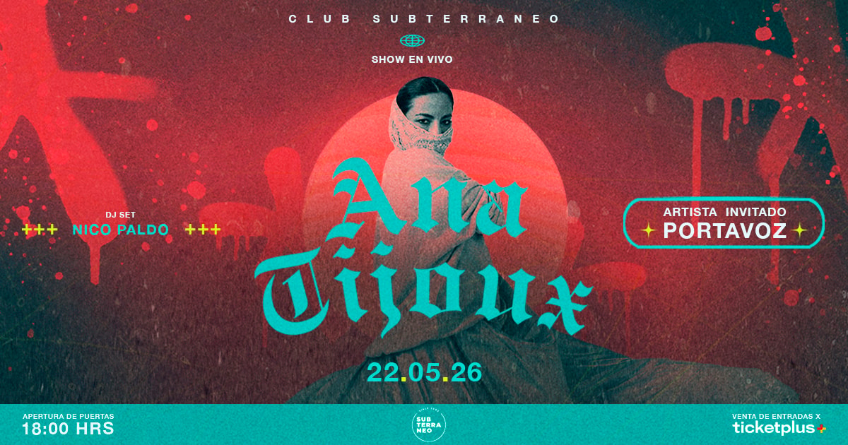 ANA TIJOUX + PORTAVOZ ★ VIERNES 22 MAYO ★ Club Subterráneo