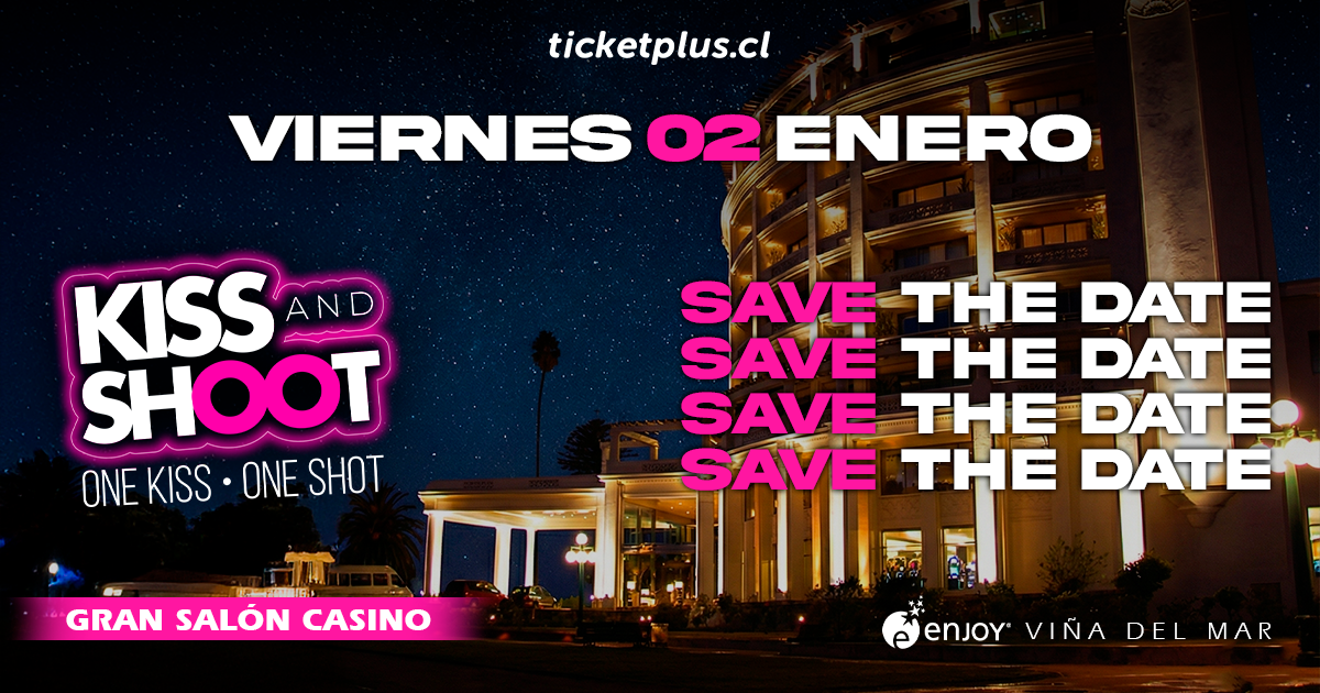  Gran Salón Hotel Enjoy Viña del Mar presenta: Kiss & Shoot | Temporada Verano 2026 | Viernes 2 de Enero 