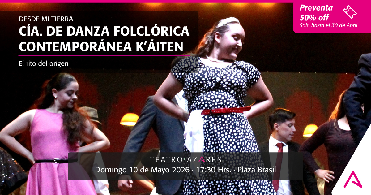 COMPAÑÍA DE DANZA FOLCLÓRICA CONTEMPORÁNEA K’ÁITEN - DESDE MI TIERRA 2026