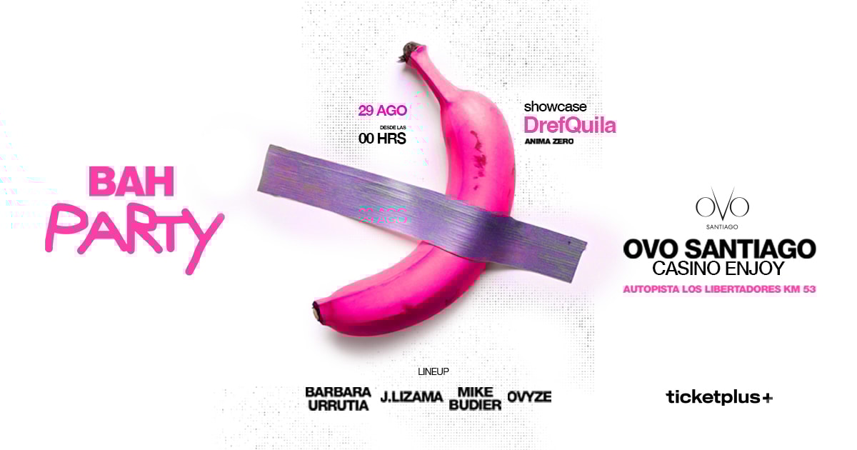 BAH PARTY - DREFQUILA en OVO Santiago 