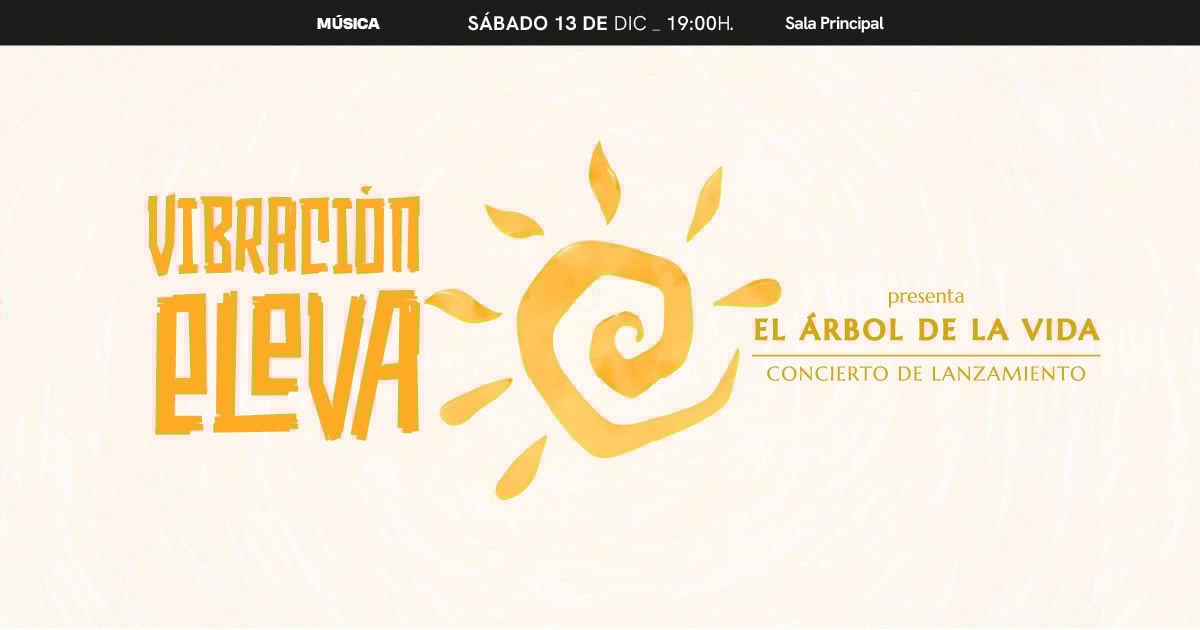 Vibración Eleva - Lanzamiento del álbum “El árbol de la vida” Vibración Eleva - Lanzamiento del álbum “El árbol de la vida”