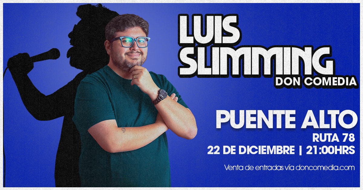 Luis Slimming / Ruta 78 Puente Alto / 22 de Diciembre / 21:00 hrs