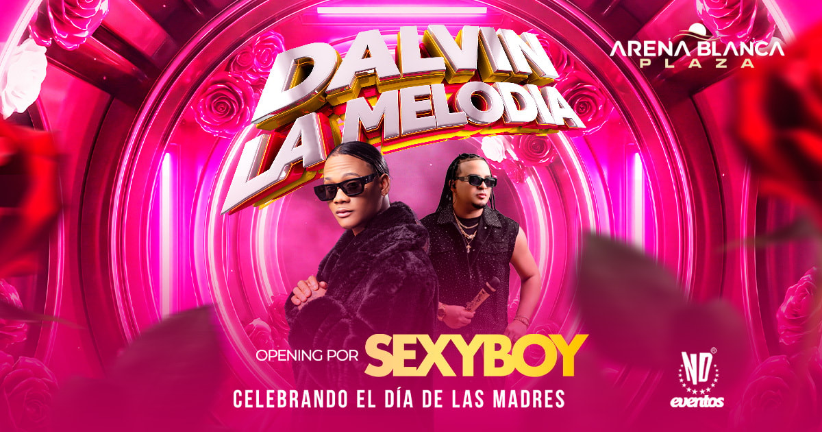 DALVIN LA MELODIA @ARENA BLANCA