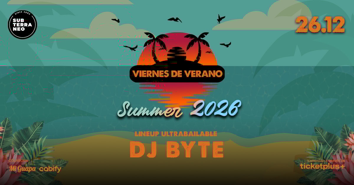 VIERNES DE VERANO Full ultrabailable ★ VIERNES 26 DICIEMBRE ★ Club Subterráneo (+23)