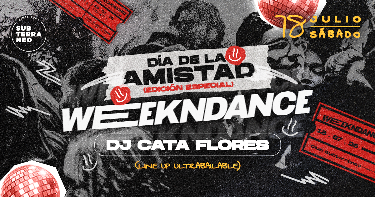  WEEKNDANCE Ultrabailable 🎵 SÁBADO 18 JULIO ★ Club Subterráneo (+23)