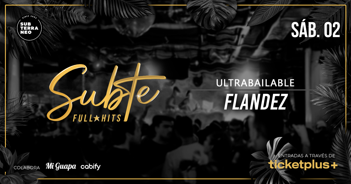 SUBTE FULL HITS Ultrabailables 🎵 SÁBADO 02 AGOSTO ★ Club Subterráneo (+23)