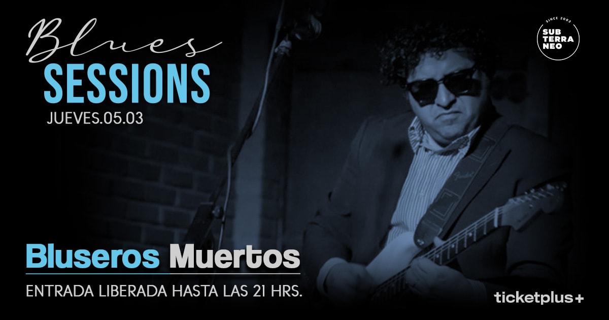 BLUES SESSIONS 🎵 JUEVES 05 MARZO ★ Club Subterráneo 