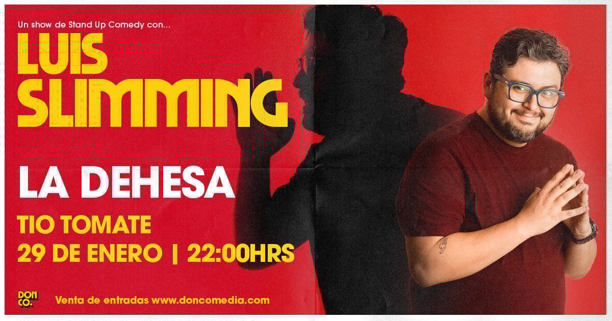 Luis Slimming / La Dehesa / Tío Tomate / 29 de Enero / 22:00 hrs.