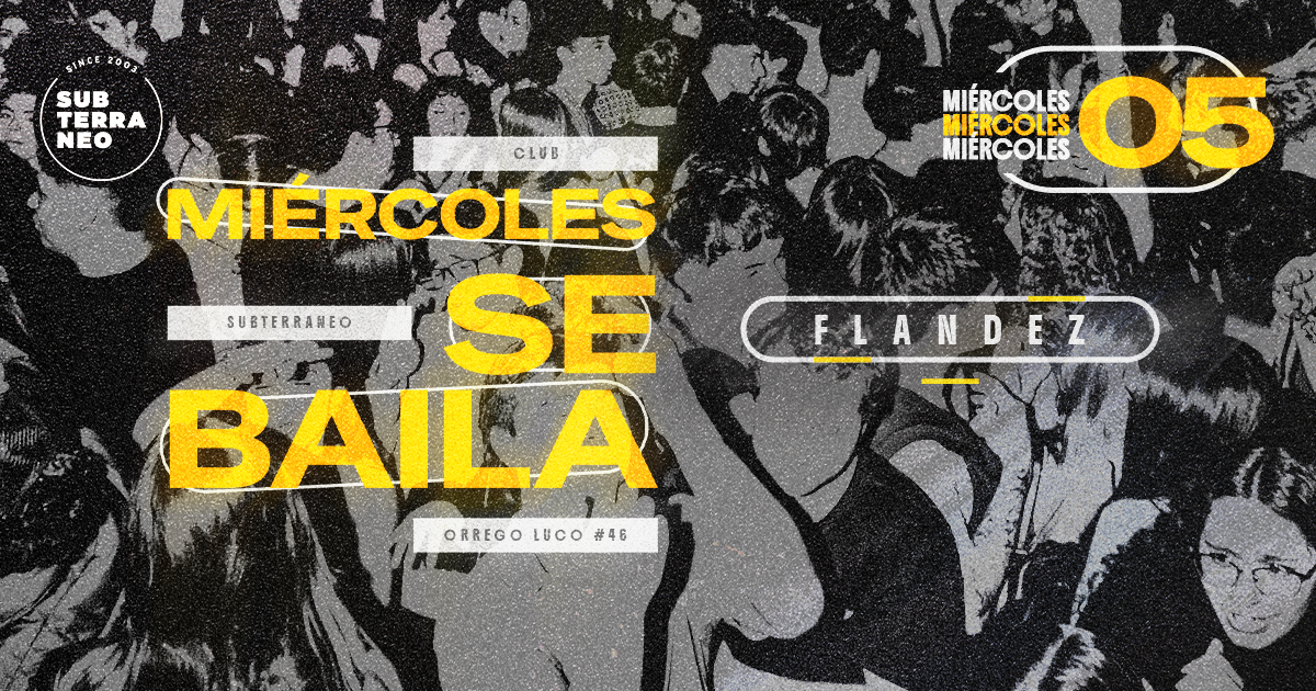 MIÉRCOLES SE BAILA 🎵 MIÉRCOLES 05 AGOSTO ★ Club Subterráneo (+21)