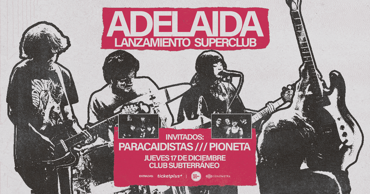 ADELAIDA 🎵 JUEVES 17 DICIEMBRE ★ Club Subterráneo