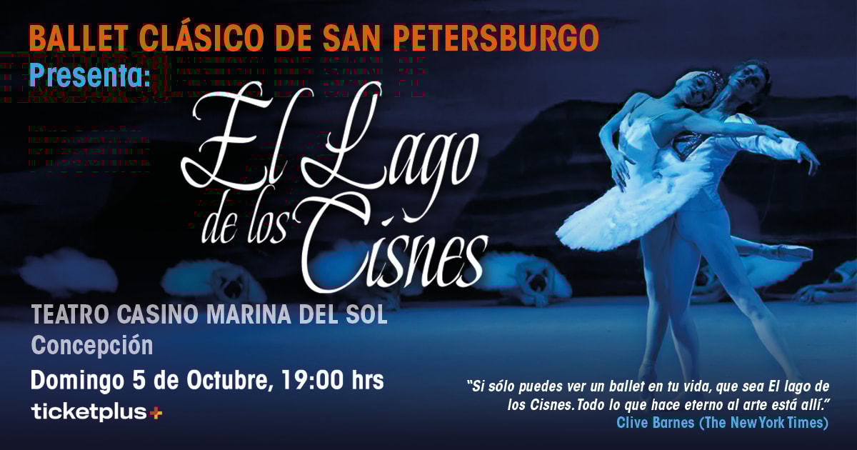 Ballet Clásico De San Petersburgo Presenta: EL LAGO DE LOS CISNES Concepción 