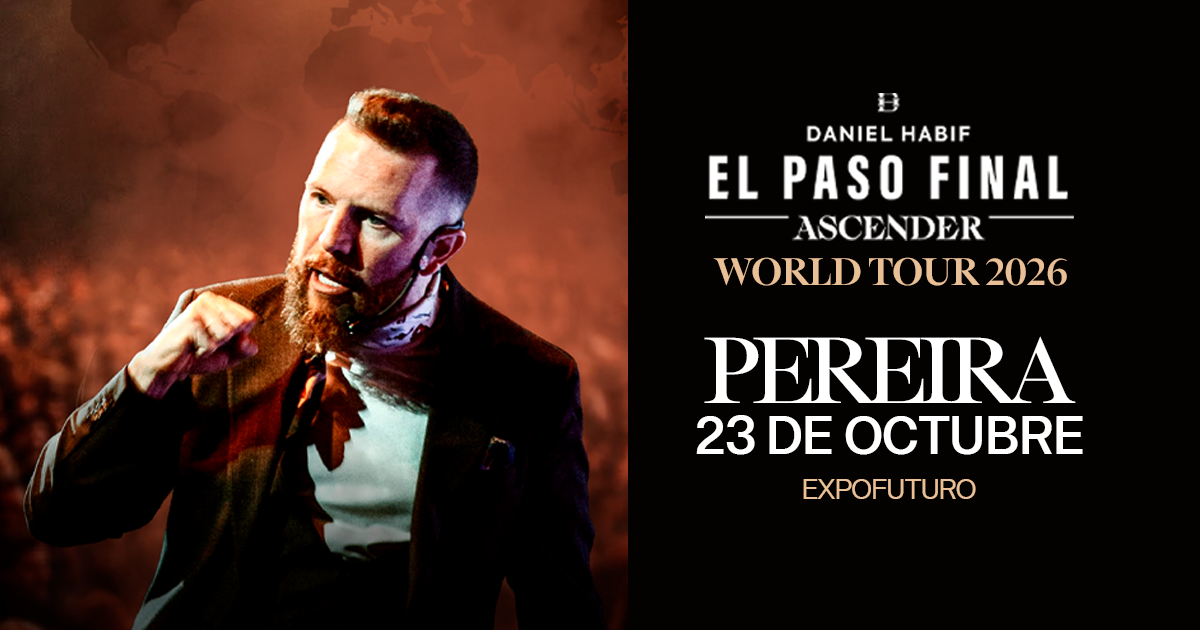 DANIEL HABIF EL PASO FINAL ASCENDER WORLD TOUR 2026 - PEREIRA