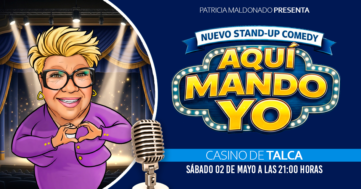 AQUÍ MANDO YO CON PATRICIA MALDONADO - CASINO DE TALCA 