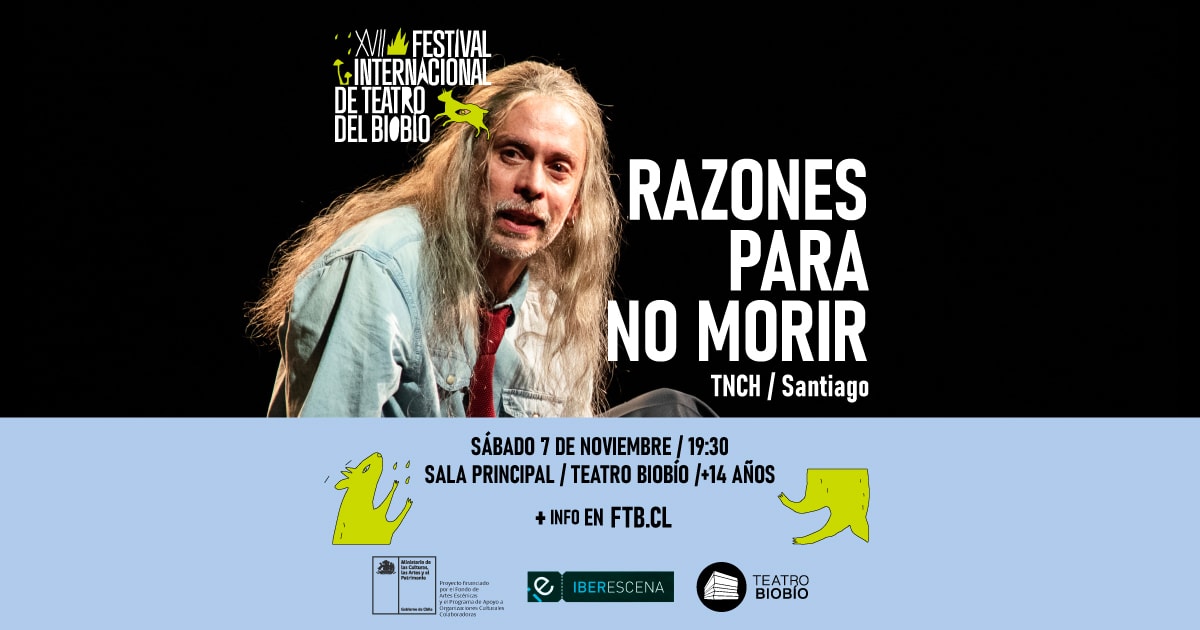 Razones para no morir: Festival Internacional de Teatro del Biobío