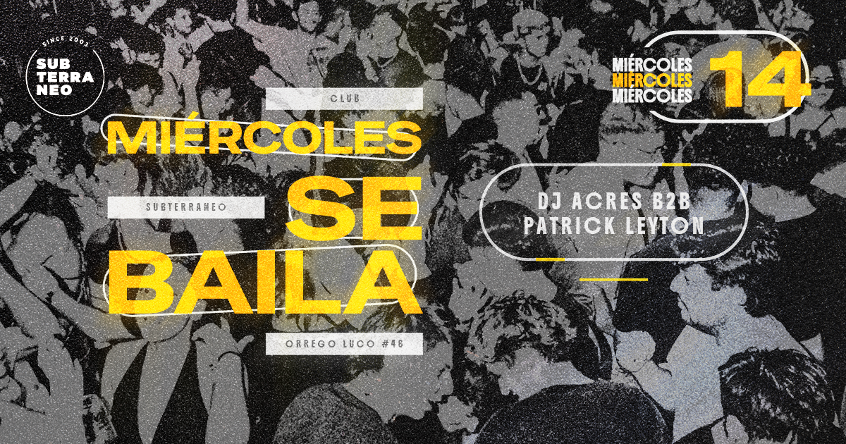 MIÉRCOLES SE BAILA 🎵 MIÉRCOLES 14 OCTUBRE ★ Club Subterráneo (+21)