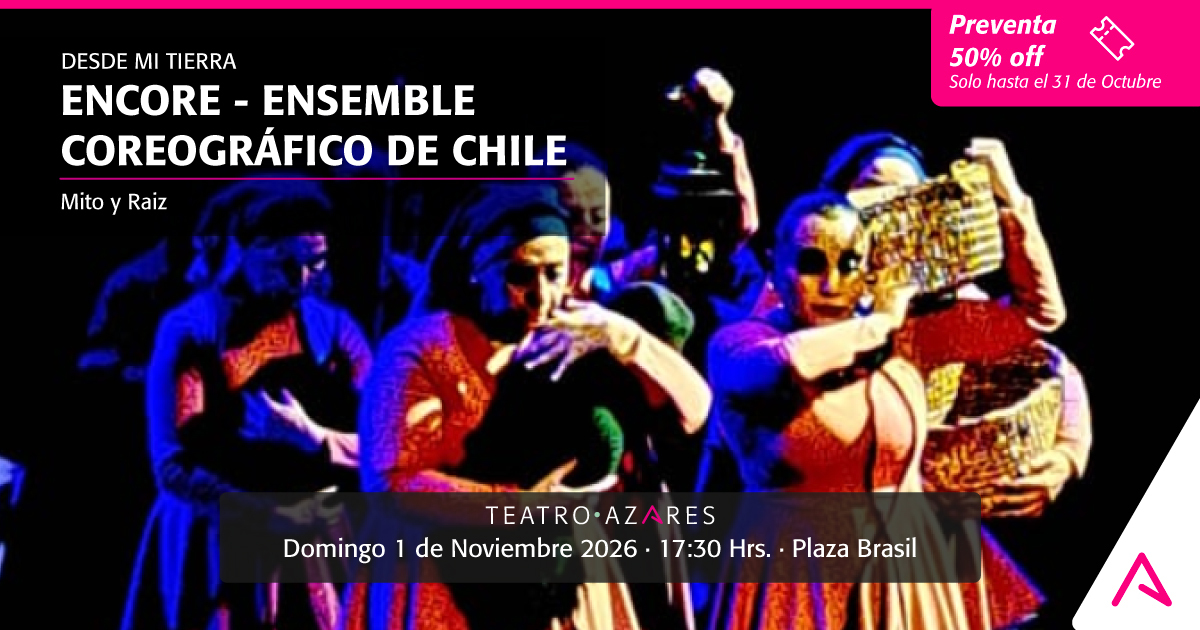 ENCORE - ENSEMBLE COREOGRÁFICO DE CHILE  - DESDE MI TIERRA 2026