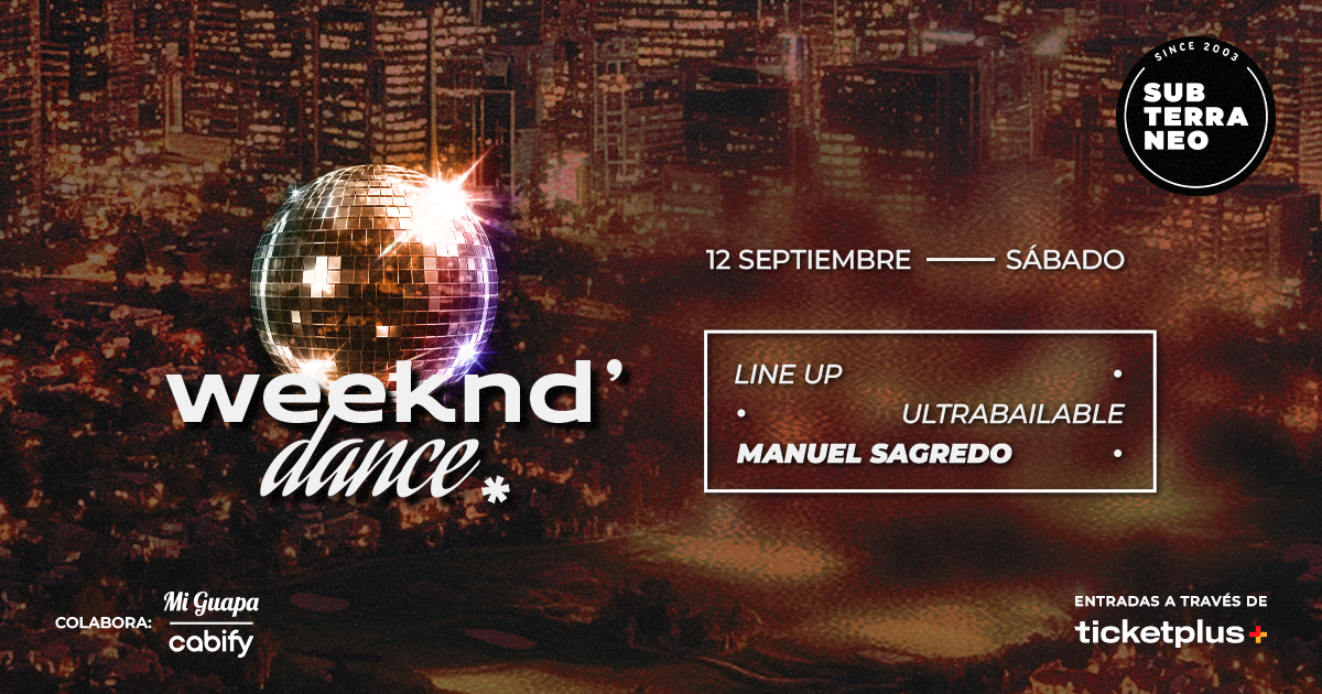 WEEKEND' DANCE Ultrabailable 🎵 SÁBADO 12 SEPTIEMBRE ★ Club Subterráneo (+23)