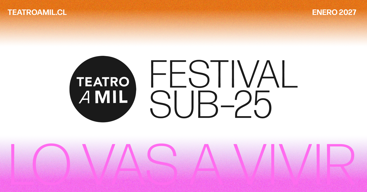 FESTIVAL TEATRO A MIL SUB-25