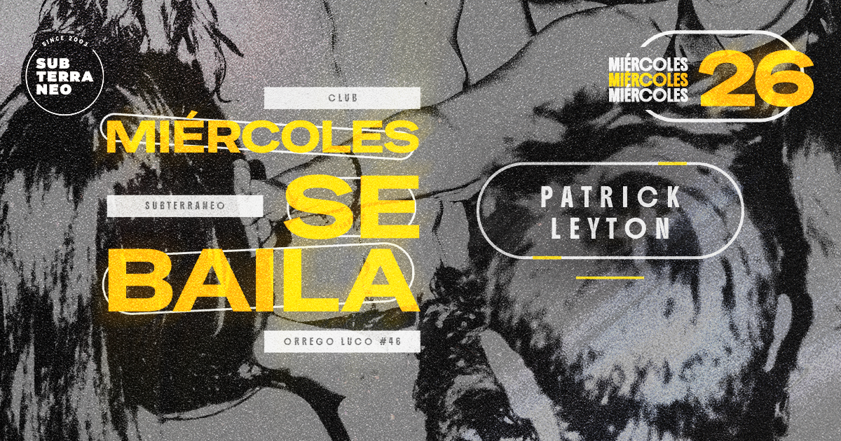 MIÉRCOLES SE BAILA 🎵 MIÉRCOLES 26 AGOSTO ★ Club Subterráneo (+21)
