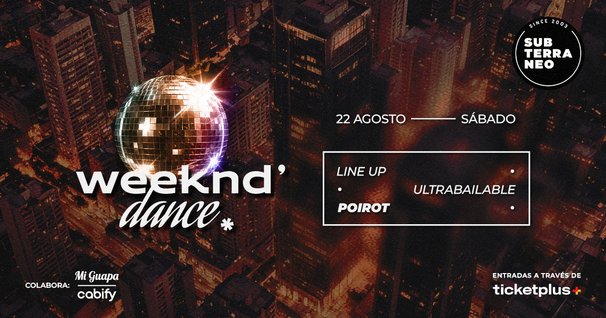 WEEKND' DANCE Ultrabailable 🎵 SÁBADO 22 AGOSTO ★ Club Subterráneo (+23)