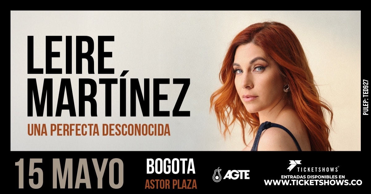 LEIRE MARTINEZ GIRA: UNA PERFECTA DESCONOCIDA 