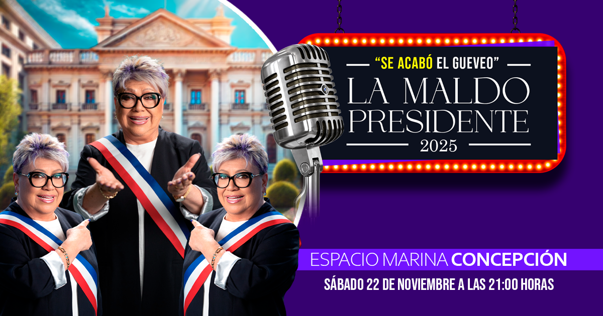 LA MALDO PRESIDENTE 2025 "SE ACABÓ EL GUEVEO" - Espacio Marina CONCEPCIÓN