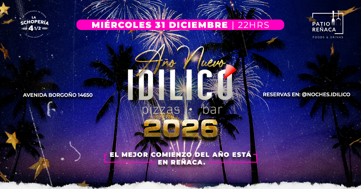 ★ Idilico Reñaca presenta: Año Nuevo 2026 | Miercoles 31 de Diciembre ★