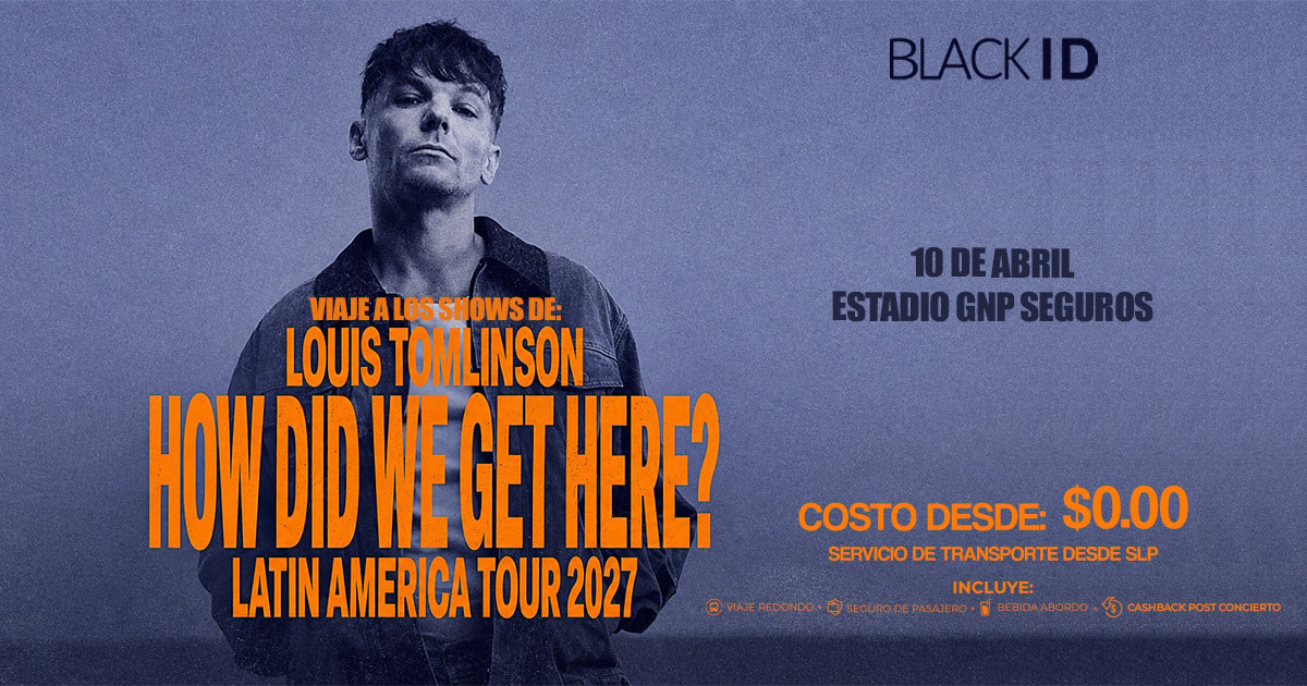 Viaje desde SLP al show de Louis Tomlinson en CDMX