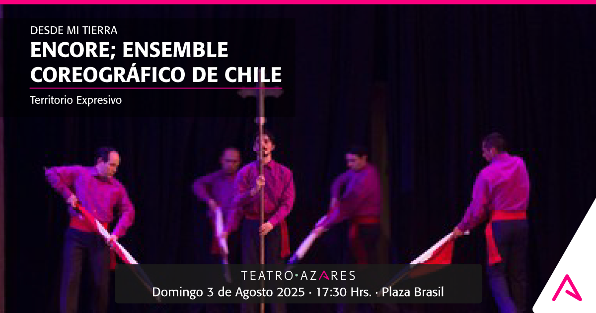 ENCORE; ENSEMBLE COREOGRÁFICO DE CHILE  - DESDE MI TIERRA 2025
