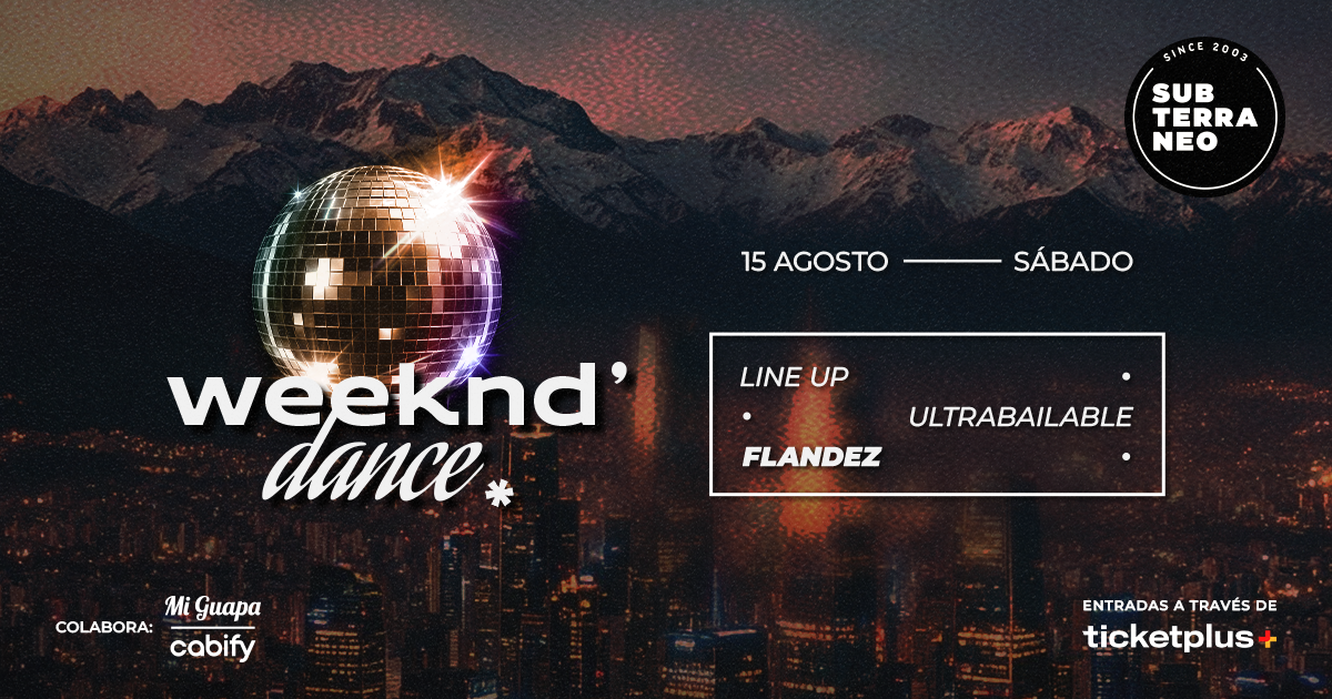 WEEKND' DANCE Ultrabailable 🎵 SÁBADO 15 AGOSTO ★ Club Subterráneo (+23)