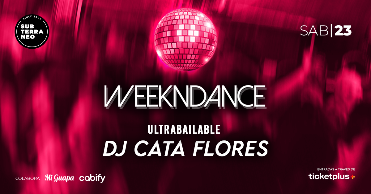 WEEKNDANCE Ultrabailable 🎵 SÁBADO 23 MAYO ★ Club Subterráneo (+23)