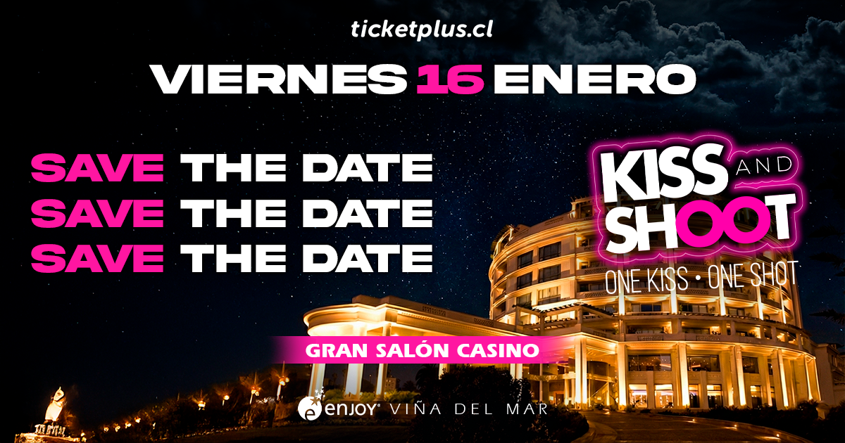 Gran Salón Hotel Enjoy Viña del Mar presenta: Kiss & Shoot | Vol. 2 | Viernes 16 de Enero 