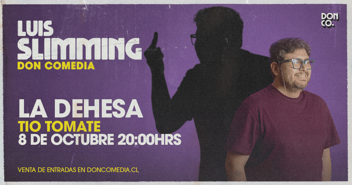  Luis Slimming / La Dehesa / Tío Tomate / 8 de Octubre / 20:00 hrs.