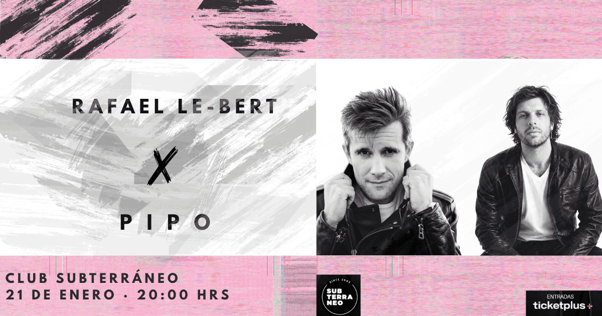 RAFAEL LE-BERT X PIPO★ JUEVES 21 ENERO★ Club Subterráneo