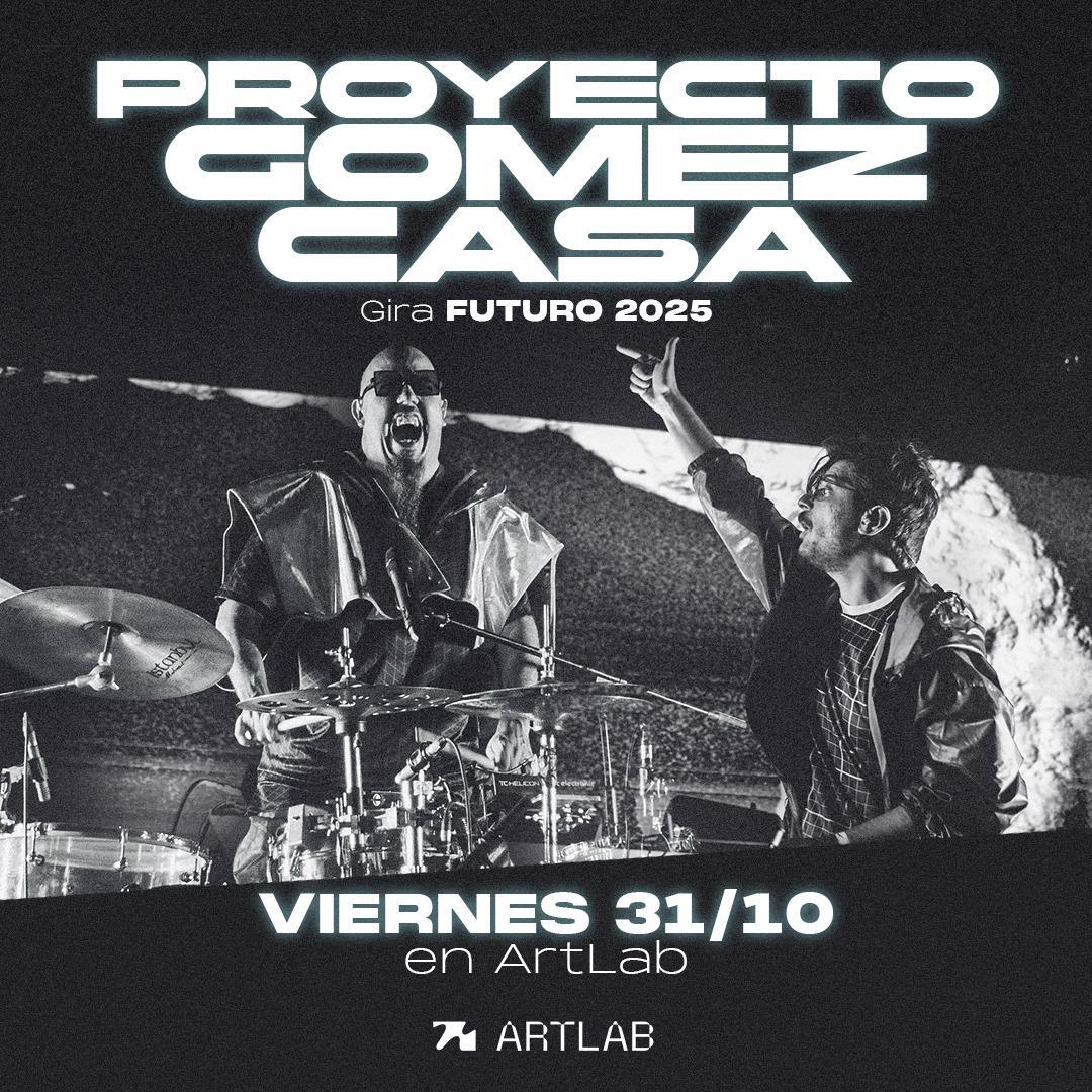 Proyecto Gomez Casa Gira FUTURO 2025 en Artlab