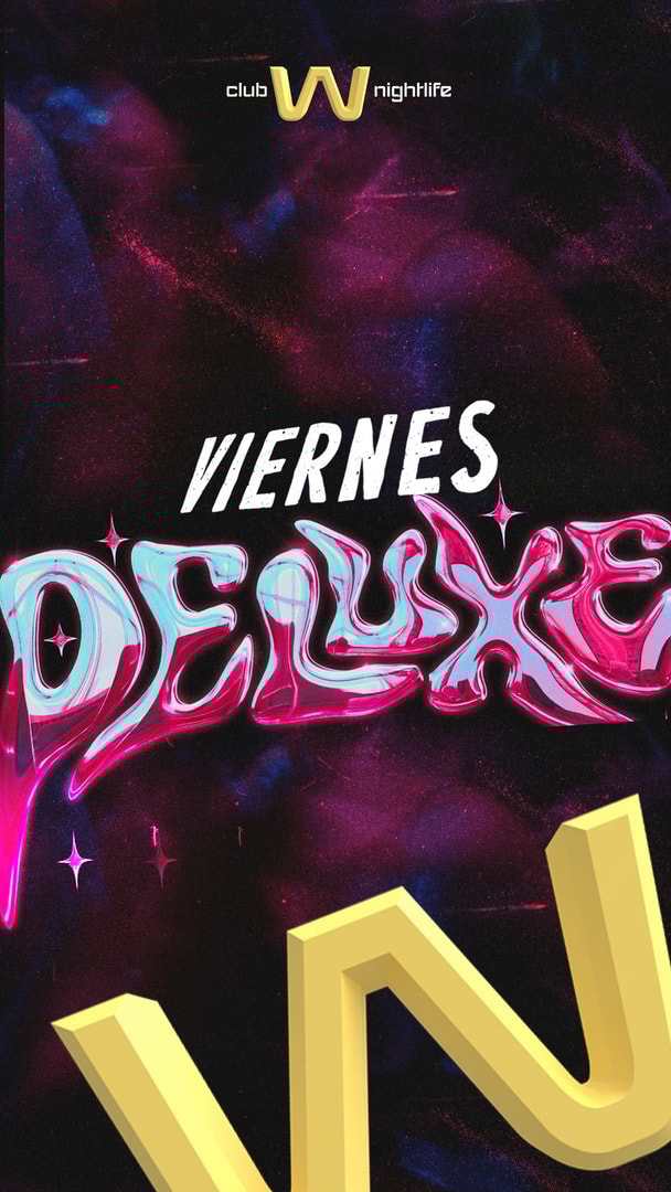 10 ABRIL / Viernes DELUXE / 2 Pistas de Baile 💃 CLUB W