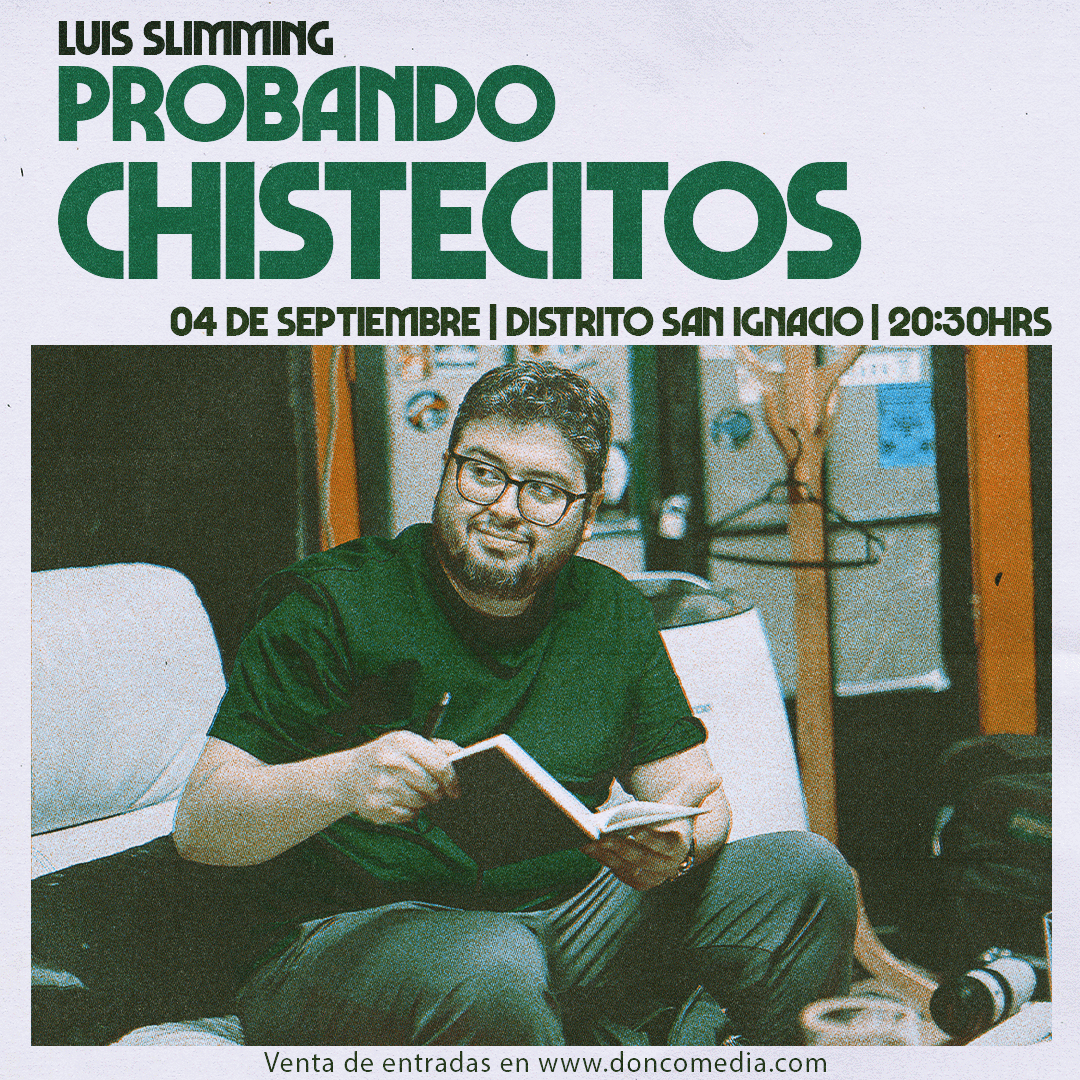 Luis Slimming / Probando Chistecitos / Distrito San Ignacio / 04 de Septiembre / 20:30 hrs.