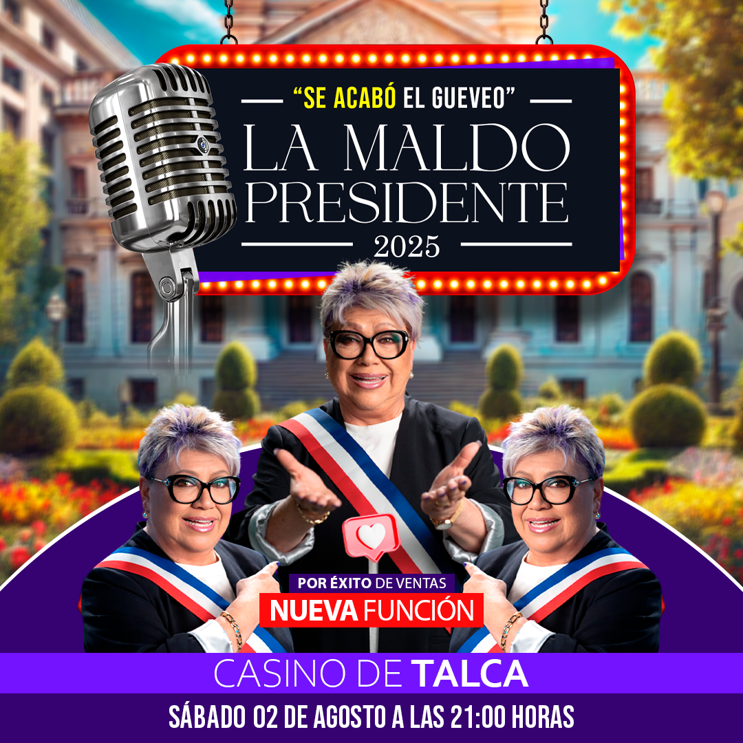 LA MALDO PRESIDENTE 2025 "SE ACABÓ EL GUEVEO" - TALCA