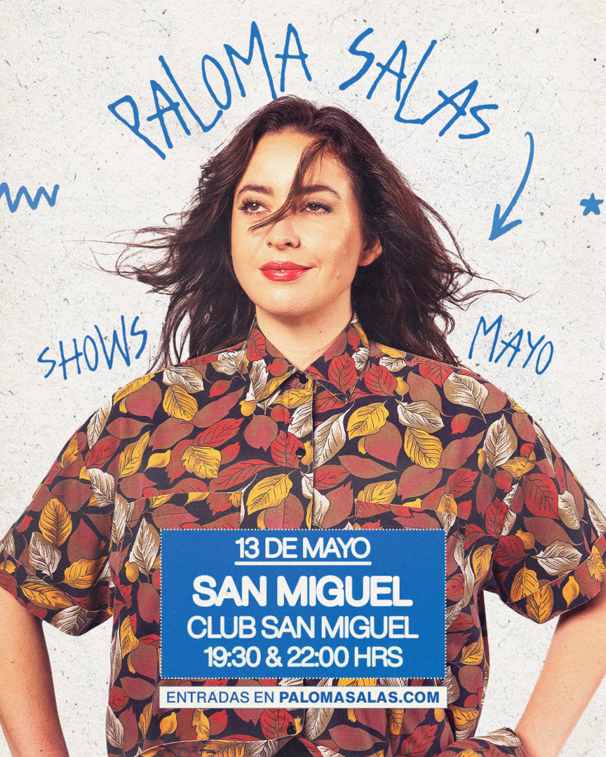 PALOMA SALAS / SAN MIGUEL / CLUB SAN MIGUEL / 13 DE MAYO / 22:00 HRS