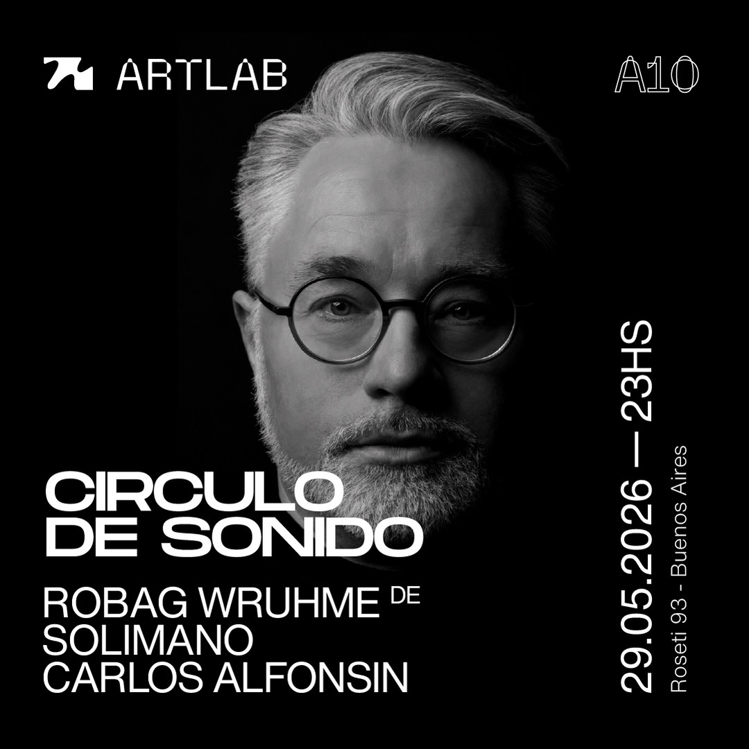 Artlab | Circulo de Sonido | Robag Wruhme  + Solimano + Carlos Alfonsin