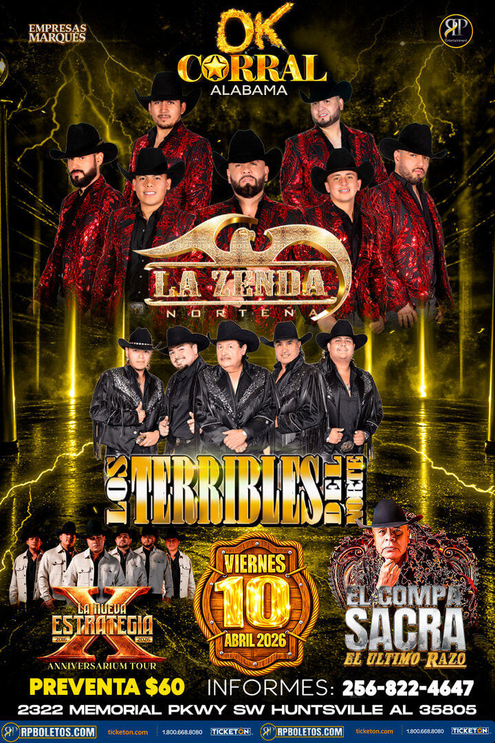 La Zenda Norteña-Los Terribles Del Norte-La Nueva Estrategia-El Compa Sacra-Ok Corral Alabama-Huntsville AL